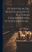 De Servorum dei Beatificatione et Beatorum Canonizatione et Supplementum. (en Latin)