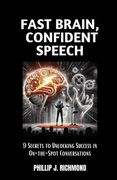 Fast Brain, Confident Speech: 9 Secrets to Unlocking Success in On-the-Spot Conversations (en Inglés)
