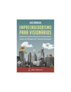 Empreendedorismo Para Visionários. Desenvolvendo Negócios Inovadores Para um Mundo em Transformação (em Portuguese do Brasil) (en Portugués)