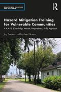 Hazard Mitigation Training for Vulnerable Communities: A K. A. P. S. (Knowledge, Attitude, Preparedness, Skills) Approach (Disaster Risk Reduction and Resilience) (en Inglés)