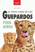 El Gran Libro de los Guepardos Para Niños: 100+ Datos con Fotos y Quiz