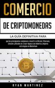 Comercio de Criptomonedas: La Guía Definitiva Para que los Principiantes Comiencen a Invertir en Bitcoin, Ethereum, Litecoin y Altcoins en. Crear.   Estrategias en Blockchain (2) (Trading Life)