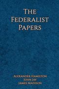 The Federalist Papers (en Inglés)