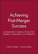 achieving post-merger success: a stakeholder ` s guide to cultural due diligence, assessment, and integration (en Inglés)