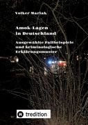 Amok-Lagen in Deutschland: Ausgewählte Fallbeispiele und kriminologische Erklärungsmuster: Aktuelle Fachbeiträge zur Prüfung wahrscheinlicher Tat (en Alemán)