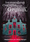 Los Macrabros Cuentos de los Hermanos Grimm