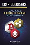 Cryptocurrency: How to Become Successful Trading Cryptocurrency (en Inglés)