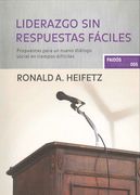 Liderazgo sin Respuestas Fáciles: Propuestas Para un Nuevo Diálogo Social en Tiempos Difíciles (Estado y Sociedad)