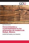 Conocimientos y Sustentabilidad en las Artesanías de Madera de Dzityá, México (in Spanish)