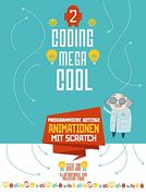 Programmiere Witzige Animationen mit Scratch: Coding Megacool [2] (en Alemán)