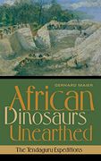 African Dinosaurs Unearthed: The Tendaguru Expeditions (Life of the Past) (en Inglés)