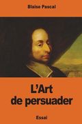L'Art de persuader (en Francés)