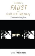 Goethe's Faust and Cultural Memory: Comparatist Interfaces (en Inglés)