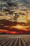 Plowed Fields Trilogy Edition: Book One - The White Christmas and The Train (en Inglés)