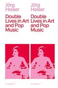 Double Lives in art and pop Music (Sternberg Press) (en Inglés)