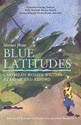 stories from blue latitudes,caribbean women writers at home and abroad