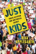 Just Kids: Youth Activism and Rhetorical Agency (en Inglés)