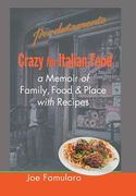 Crazy for Italian Food: Perdutamente; A Memoir of Family, Food, and Place with Recipes (en Inglés)