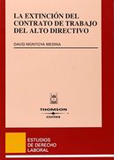 La extinción del contrato de trabajo del alto directivo (Estudios Derecho Laboral)