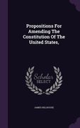 Propositions For Amending The Constitution Of The United States, (en Inglés)