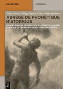 Abrégé de Phonétique Historique: Manuel Pour La Préparation À l'Épreuve d'Ancien Français de l'Agrégation de Lettres Modernes (en Francés)