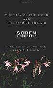 The Lily of the Field and the Bird of the Air: Three Godly Discourses (en Inglés)