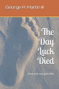 The Day Luck Died: First one out gets Pie! (en Inglés)
