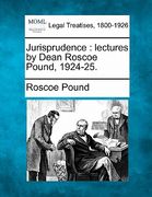 jurisprudence: lectures by dean roscoe pound, 1924-25. (en Inglés)