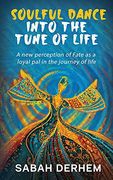 Soulful Dance Into the Tune of Life: A new Perception of Fate as a Loyal pal in the Journey of Life (en Inglés)