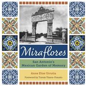 Miraflores: San Antonio's Mexican Garden of Memory (en Inglés)