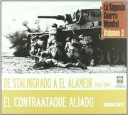 De Stalingrado a el Alamein 1942-1944, el Contraataque Aliado: La Segunda Guerra Mundial vol 3