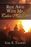 ride away with me, calico my love (en Inglés)