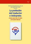 La Profesión del Traductor e Intérprete: Claves Para dar el Salto al Mundo Laboral (Biblioteconomía y Administración Cultural)