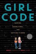 Girl Code: Gaming, Going Viral, and Getting it Done (en Inglés)