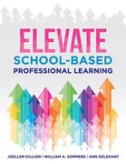 Elevate School-Based Professional Learning (Implement School-Based pd Based on Authors’ Research and Real Experiences With Strategies That Work) (en Inglés)