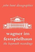 wagner im festspielhaus. discography of the bayreuth festival. [2006]. (en Inglés)