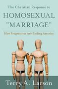 The Christian Response to Homosexual Marriage: How Progressives are Ending America (en Inglés)