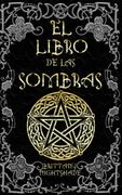 El Libro de las Sombras: Hechizos y Conjuros: Magia Roja, Blanca y Negra