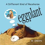 Eggplant: A Different Kind of Racehorse (en Inglés)