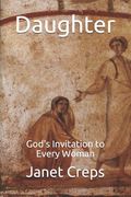 Daughter: God's Invitation to Every Woman (en Inglés)
