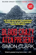Blood Crazy: Aten Present: The Post-Apocalyptic Juggernaut Powers on to an Epoch-Making Third Instalment! (Blood Crazy Series) (en Inglés)