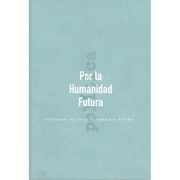 Por la Humanidad Futura - Gabriela Mistral - La Pollera Ediciones