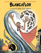Blancaflor, the Hero with Secret Powers: A Folktale from Latin America: A Toon Graphic (en Inglés)