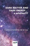 Dark Matter and Dark Energy. A Solution (en Inglés)