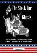 The Stock Car Ghosts: The Story of the 1955 American Stock Car Tour Across England. (en Inglés)