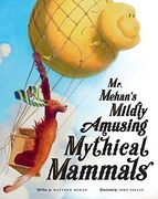 Mr. Mehan’S Mildly Amusing Mythical Mammals (en Inglés)