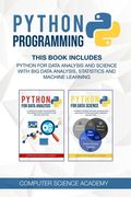 Python Programming: This Book Includes: Python for Data Analysis and Science with Big Data Analysis, Statistics and Machine Learning. (en Inglés)