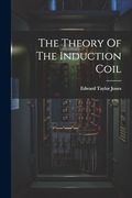 The Theory of the Induction Coil (en Inglés)