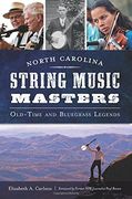 North Carolina String Music Masters: Old-Time and Bluegrass Legends