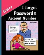 Sorry, I forgot Pass word & Account: You no longer forget the bank password, keywords. (en Inglés)